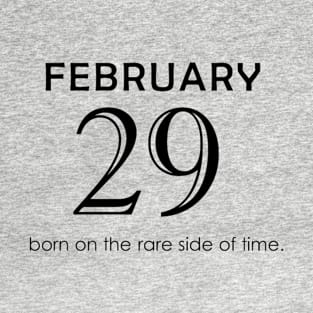 February 29 born on the rare side of time Leap Year T-Shirt